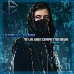 Alan Walker - Dreamer (Eithan Work Complextro Remix)