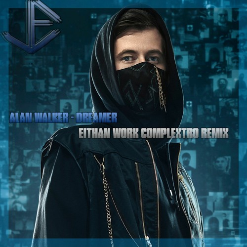 Alan Walker - Dreamer (Eithan Work Complextro Remix)
