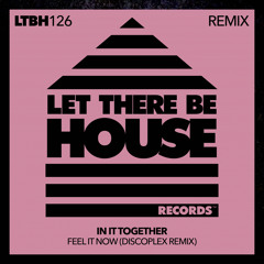 In It Together, Discoplex - Feel It Now (Discoplex Remix)