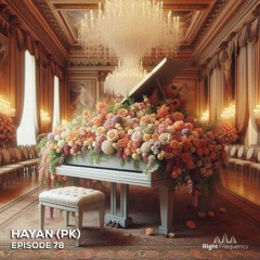 Right Frequency - Episode 78 - HAYAN (PK)