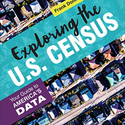 [Get] EBOOK 📘 Exploring the U.S. Census: Your Guide to America’s Data by  Francis P.