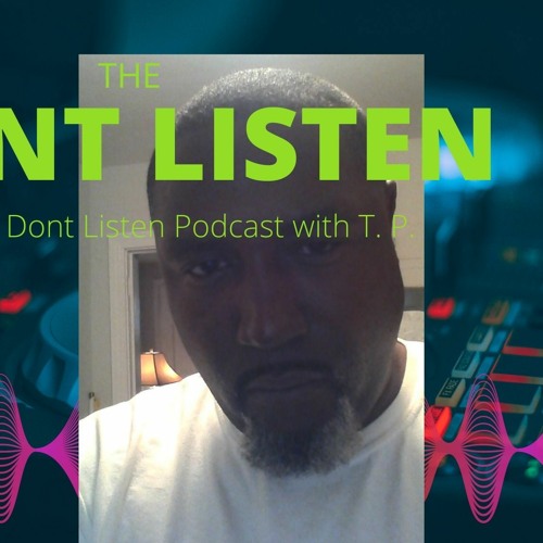 Dont Listen Podcast Interviews Kenneth Hill Jr