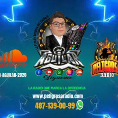 DJ AGUILAR 2024 PELIGROSA RADIO PROGRAMA PATROCINADO FAM CHEGUEN