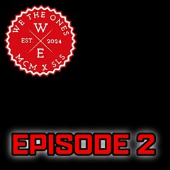 WE THE ONES PODCAST EPISODE #2