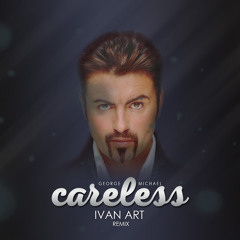 George Michael - Careless Whisper(Ivan ART Remix)