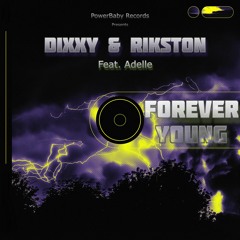 Forever Young - Dixxy & Rikston FT Adele ** FREE DOWNLOAD**