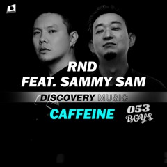 RND Feat. Sammy Sam - Caffeine (Out Now) [Discovery Music]