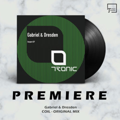 PREMIERE: Gabriel & Dresden - Coil (Original Mix) [TRONIC]