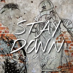 Stay Down - Joey De Jesus Ft. Ty Dye (Prod. by Ancient Eagle)