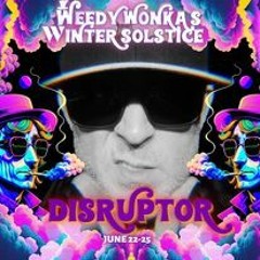 The Disruptor - Weedy Wonkas DnB Set 2023