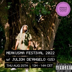 Meakusma Festival 2022 w/ Julion De'Angelo | 25-08-22