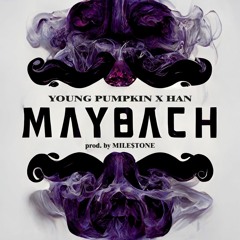 MAYBACH ft. Han (prod by. Mile$tone)