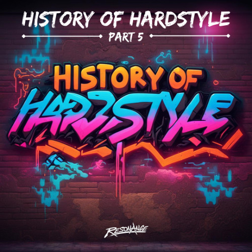 History of Hardstyle by Resonance | Part 5