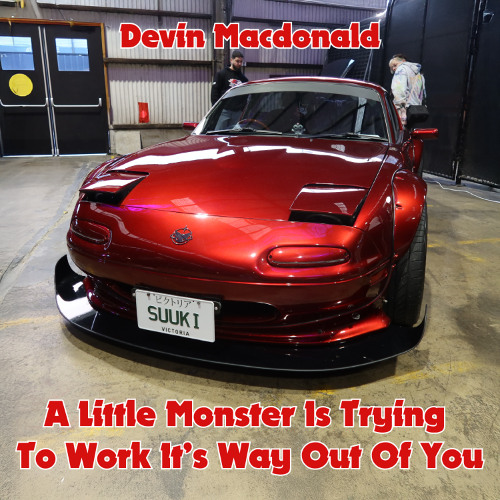 A Little Monster Is Trying To Work It's Way Out Of You