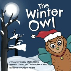 [Read] KINDLE 📒 The Winter Owl by  Tracey Watts Cirino,Dominic Cirino,Chirstopher Ci