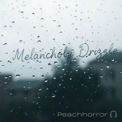 Melancholy Drizzle