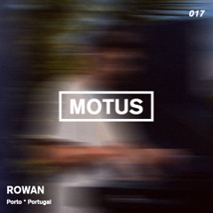 Motus Podcast // 017 - Rowan (Porto)