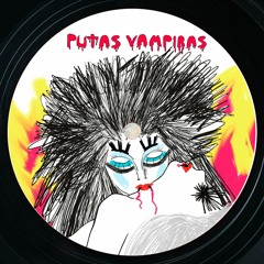 A2 - PUTAS VAMPIRAS - Puta Vampira Bixa Loka ( released on vinil and digital)