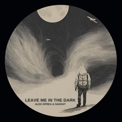 Alex Oprea & Sakdat - Leave me in the dark [FREE DOWNLOAD]