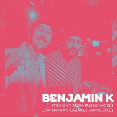 Benjamin K at Public Works 4.21.22 with Damian Lazarus