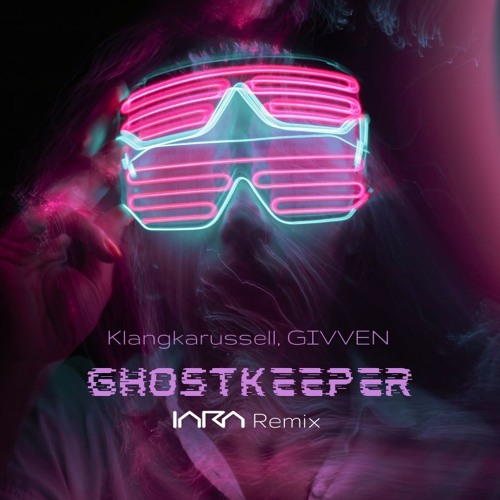 Klangkarussell, GIVVEN - Ghostkeeper IARA Remix