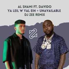 Al Shami الشامي Ft Davido - Ya Leil W Yal Ein يا ليل و يالعين + Unavailable (DJ Zee Remix ريمكس)