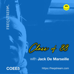 COEE5: Class of 88 with Jack de Marseille FreqStream (Los Angeles)