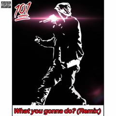 What You Gonna Do? (Remix)