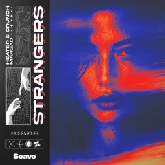 Heater & Crunch - Strangers (feat. Margad)