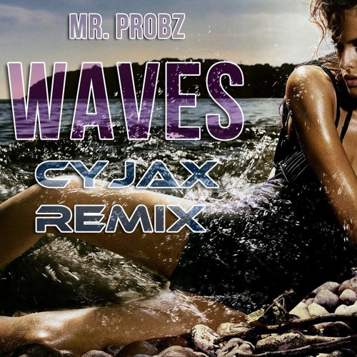 Mr. Probz - Waves (Cyjax Remix)