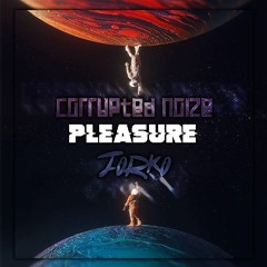 Corrupted Noize & Jorko - Pleasure [215BPM]
