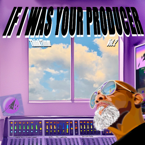 IF I WAS YOUR PRODUCER VOL. 2