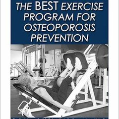 Get EPUB ✉️ The BEST Exercise Program for Osteoporosis Prevention, Fourth Edition by