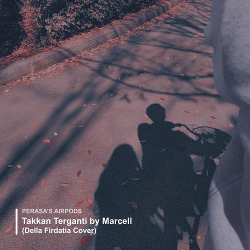 Takkan Terganti — Marcell (Della Firdatia Cover)