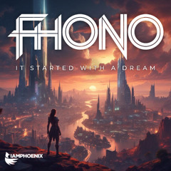FHONO - It Started With A Dream