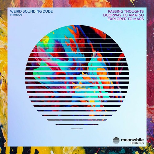 PREMIERE: Weird Sounding Dude — Passing Thoughts (Original Mix) [Meanwhile Horizons]