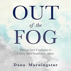 eBook ✔️ PDF Out of the Fog Moving from Confusion to Clarity After Narcissistic Abuse