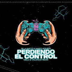 De La Guetto & Marco Acevedo - Perdiendo El Control (Melo X Valencia Remix)