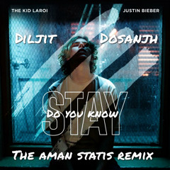 Diljit Dosanjh | Justin Bieber - Do you Know (The Aman Statis Remix)