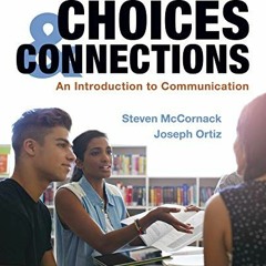 [Read] EBOOK 📍 Choices & Connections: An Introduction to Communication by  Steven Mc