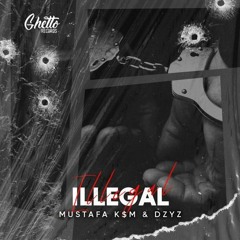 Mustafa K$M & DZYZ - İllegal