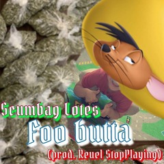 Scumbag Lotes - Foo Butta (prod. Reuel StopPlaying)