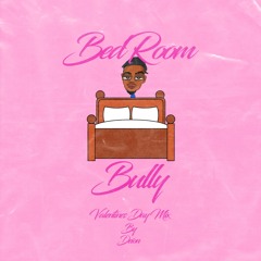 BedRoom Bully : Valentines Day Mix 2021