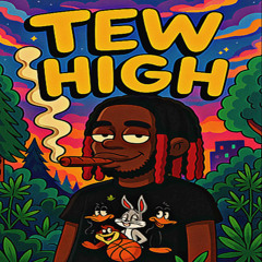 Tew High!*(J Destinii)