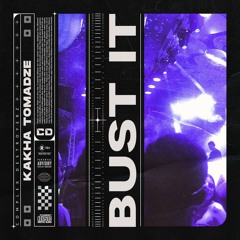 Kakha Tomadze - Bust It [OUT NOW]