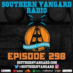 Episode 298 - Southern Vangard Radio