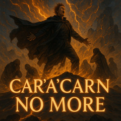 Car’a’carn No More