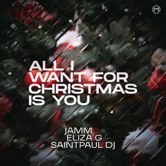 JAMM', Eliza G & SaintPaul Dj - All I Want For Christmas Is You (Extended Mix)
