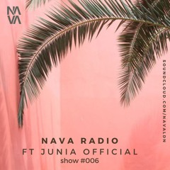 NAVA Radio Show #006 ft JUNIA OFFICIAL Guest mix