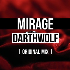 MIRAGE - DARTHWOLF - | ORIGINAL MIX |